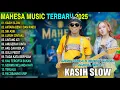 Download Lagu MAHESA MUSIC TERBARU - KASIH SLOW - ANTARA BENCI DAN RINDU - MAHESA TERBARU 2025