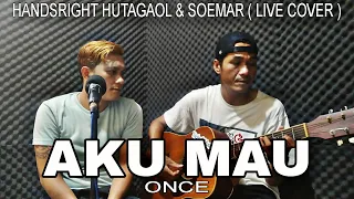 Download AKU MAU - ONCE || LIVE COVER BY HANDSRIGHT HUTAGAOL \u0026 ZOEMAR MP3