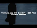Download Lagu Tentang Aku Kau Dan Dia - NDX AKA (Slowed Version)