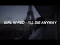 Download Lagu girl in red - i'll die anyway (lyrics)