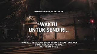 Waktu untuk sendiri.. - Ust. Hanan Attaki, Lc