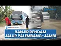 Download Lagu Jalan Lintas Timur Palembang-Jambi Lumpuh Kebanjiran, Warga Tungkal Jaya Sumsel Diungsikan