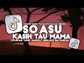Lagu DJ SO ASU NAYKILLA X KASIH TAU MAMA MALAM MINGGU MASHUP VIRAL SLOW REMIX TIKTOK TERBARU 2025
