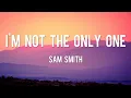 Download Lagu I'm Not The Only One - Sam Smith [Lyrics] | Justin Bieber, Charlie Puth, Meghan Trainor