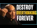 Lagu 5 ways To Destroy Overthinking Forever |Shaolin Master Wisdom
