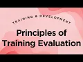 Principles of Training Evaluation - Training Development Lecture 7 1