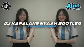 Download DJ KAPALANG NYAAH BOOTLEG!! SOK HOYONG NGEBATKEUN LAMUNAN ANJEUN MP3