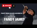 Download Lagu PAHIT AKAN MANIS AKHIRNYA - UKAYS COVER BY FANDY JAMES