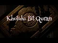 Download Lagu Khalidu Bil Quran (Lirik)