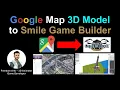 Google Map 3D Model to Smile Game Builder