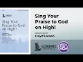 Download Lagu Sing Your Praise to God on High! | Lloyd Larson