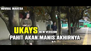 ukays pahit akan manis akhirnya cover by novhal mahesa
