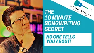 10 minute songwriting secret no one tells you about 