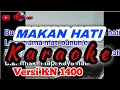 Download Lagu Makan hati KARAOKE Dangdut | Versi KN 1400 | dj atex odt