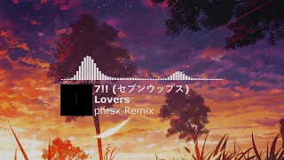 Download 7!! (セブンウップス) - Lovers (phrsx Remix) MP3