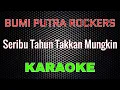 Download Lagu Bumi Putra Rockers - Seribu Tahun Takkan Mungkin [Karaoke] | LMusical