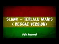 Lagu Slank-Terlalu Manis (Reggae Version)