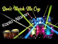Download Lagu Musik Cek Sound - Don't Watch Me Cry - Dangdut Koplo + Angklung Rodok Njaran
