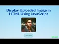 How to Display Uploaded Image in HTML Using JavaScript Tutorial for Beginners in