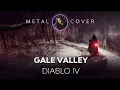 Lagu Gale Valley [Diablo IV OST Metal Cover]