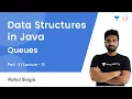 Queues - 2 L 12 Data Structures in Java Rahul Singla