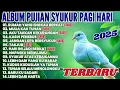 Download Lagu ALBUM PUJIAN SYUKUR PAGI HARI TERBARU • LAGU ROHANI TERBARU 2025