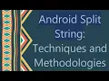 Android Split String Techniques and Methodologies