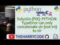 Solucion FIX PYTHON TypeError can only concatenate str not int to str
