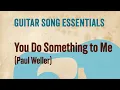 Download Lagu You Do Something to Me (Paul Weller)—Complete Guitar Lesson