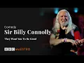 Sir Billy Connolly – They Want You To Be Good – Comedy – BBC Maestro