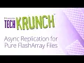 TechKrunch Asynchronous Replication for Pure FlashArray Files