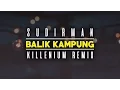 Download Lagu Sudirman - Balik Kampung (Killenium Remix)