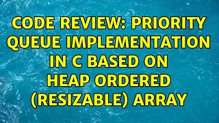 Code Review Priority queue implementation in C based on heap ordered resizable array