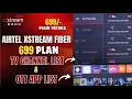 Airtel Xstream Fiber 699 Plan All TV Channel Guide Full Channels List ALL 26 OTT APP List
