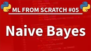 Naive Bayes in Python - Machine Learning From Scratch 05