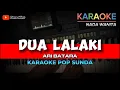 Download Lagu DUA LALAKI ~ ARI BATARA || KARAOKE POP SUNDA NADA WANITA VERSI KOPLO