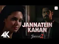 Download Lagu 🌌 Jannatein Kahan 4K | Jannat 2 | Emraan Hashmi, Esha Gupta | KK | Pritam | Mayur Puri 🌠