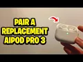 How To Pair A Replacement AirPod Pro 3 Or Any AirPods - Fastest Guide