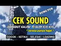 Download Lagu CEK SOUND DANGDUT KALEM 🔊 GLER ICIS ICIS ❗ SERASA PUNYA HAJAT
