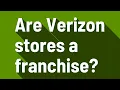 Are Verizon stores a franchise