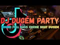 Lagu DJ DUGEM PARTY FULL BASS || DJ PALING COCOK BUAT GELENG 🎉