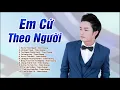 Download Lagu Em Cứ Theo Người - Thiên Quang | Liên Khúc Bolero Trữ Tình BUỒN NỨC NỞ ĐÊM TRƯỜNG