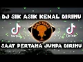 Download Lagu DJ SIK ASIK SIK ASIK KENAL DIRIMU SIK ASIK SIK ASIK DEKAT DENGANMU || DJ VIRAL TIKTOK TERBARU 2023!!