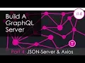 Building a Grap L Server Part 4 - JSON Server Axios