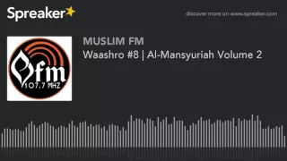 Download Waashro #8 | Al-Mansyuriah Volume 2 (made with Spreaker) MP3