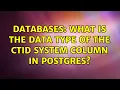 Databases What is the data type of the ctid system column in Postgres