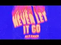 Alex Kirsch - Alex Kirsch - Never Let It Go (Official Audio)