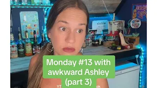 Monday # 13 with awkward Ashley (part 3) #bartender #regulars #barskit