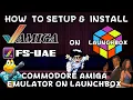 How To Setup Install FS-UAE Commodore Amiga Emulator on Launchbox - Donell