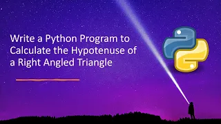 Write a Python Program to Calculate the Hypotenuse of a Right Angled Triangle